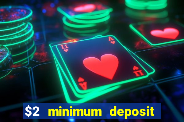 $2 minimum deposit casino australia