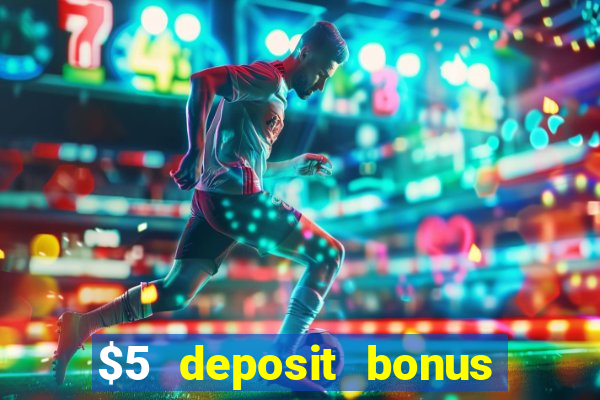 $5 deposit bonus casino nz