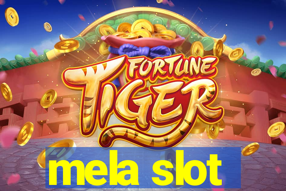 mela slot