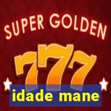 idade mane