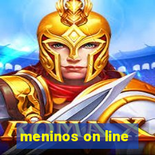 meninos on line