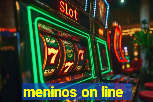 meninos on line