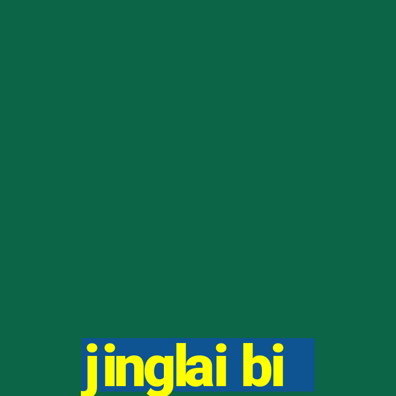 jinglai bi