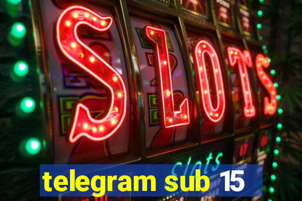 telegram sub 15