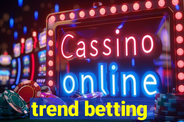 trend betting