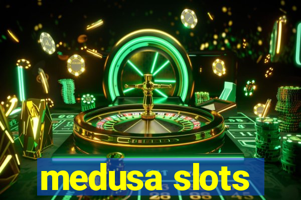 medusa slots