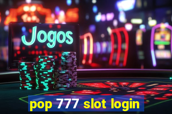 pop 777 slot login