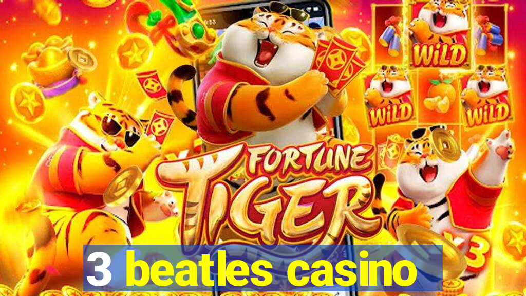 3 beatles casino