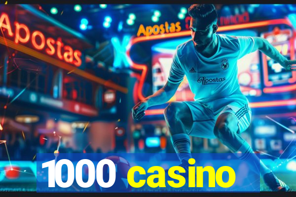 1000 casino