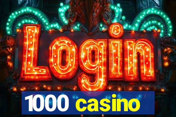 1000 casino