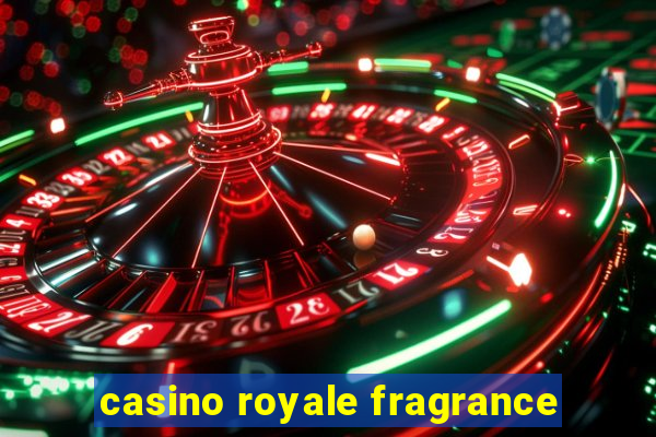 casino royale fragrance