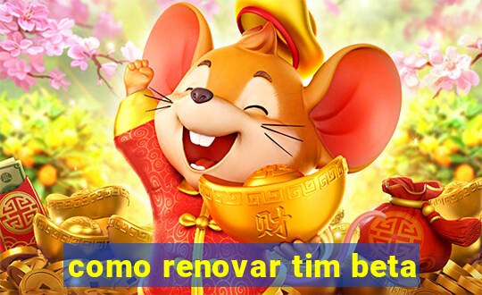 como renovar tim beta