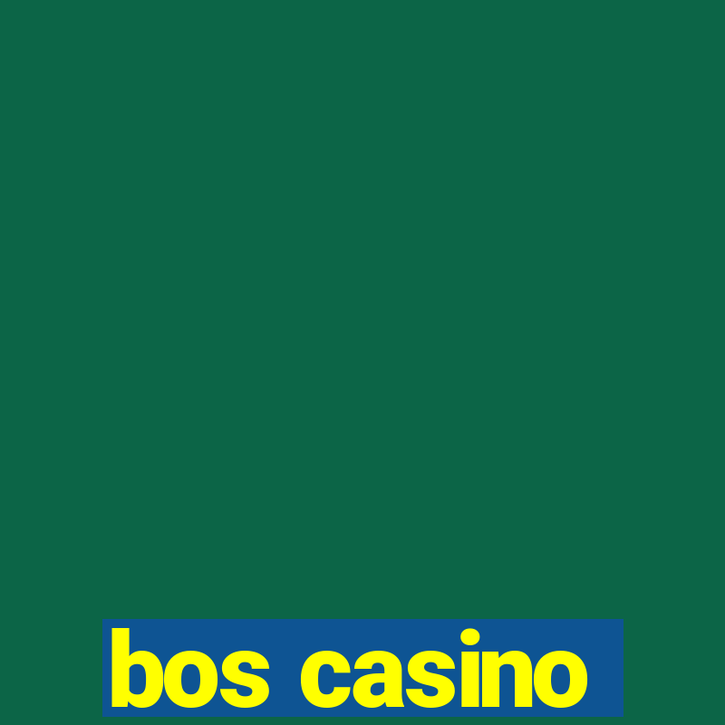 bos casino