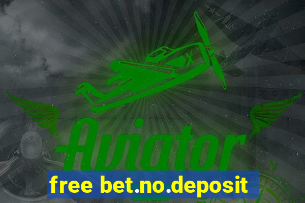 free bet.no.deposit