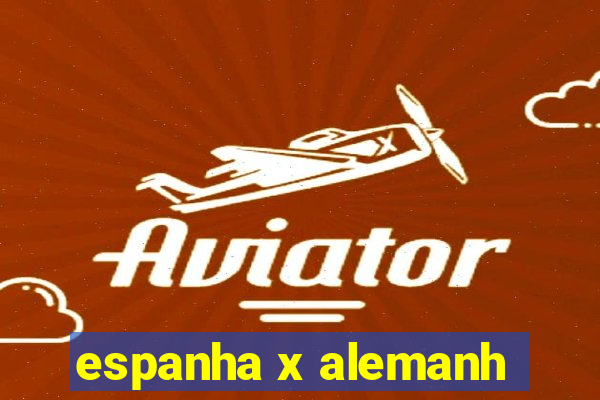 espanha x alemanh