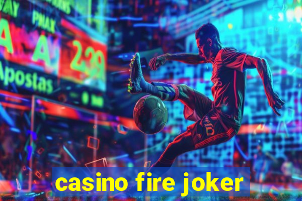 casino fire joker