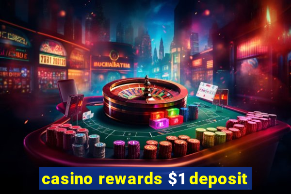 casino rewards $1 deposit