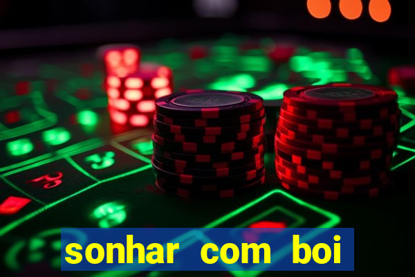 sonhar com boi jogo do bicho