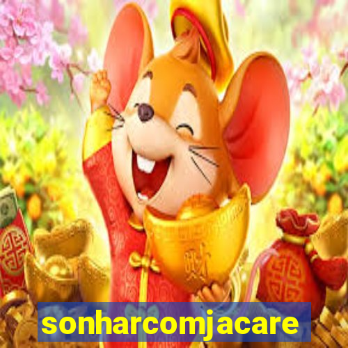 sonharcomjacare