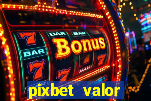 pixbet valor m铆nimo de dep贸sito