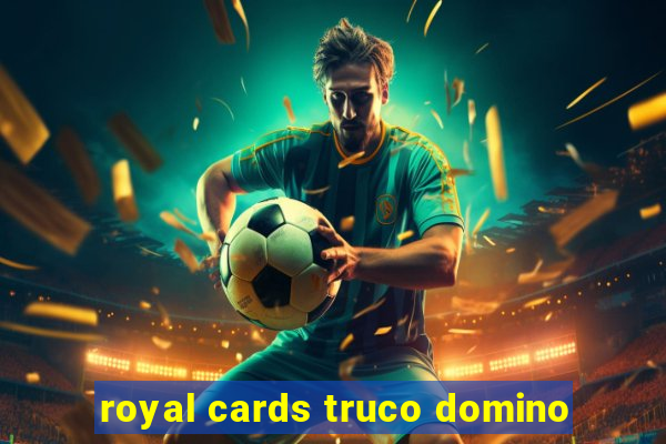 royal cards truco domino