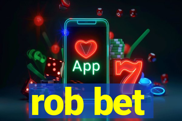 rob bet