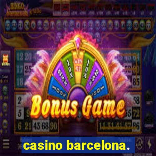 casino barcelona.