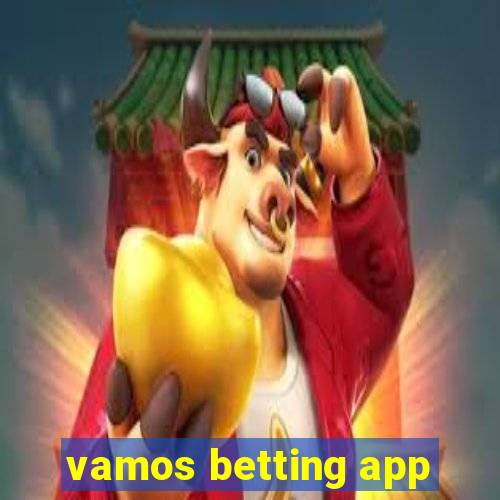 vamos betting app