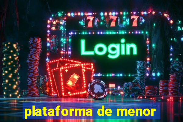 plataforma de menor