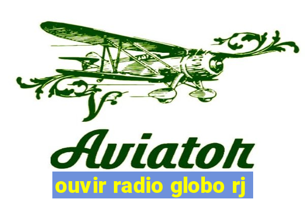 ouvir radio globo rj