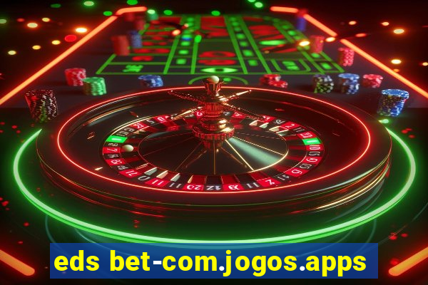 eds bet-com.jogos.apps