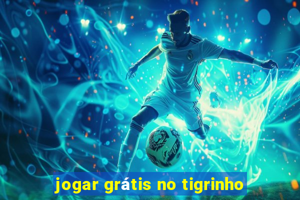 jogar grátis no tigrinho