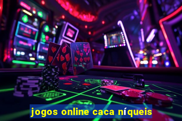 jogos online caca níqueis