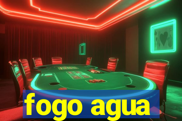 fogo agua