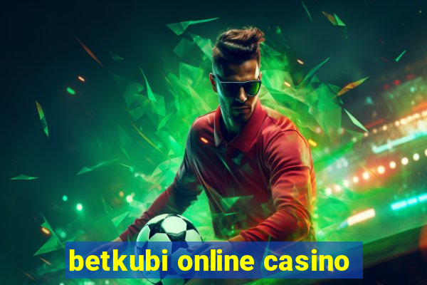 betkubi online casino