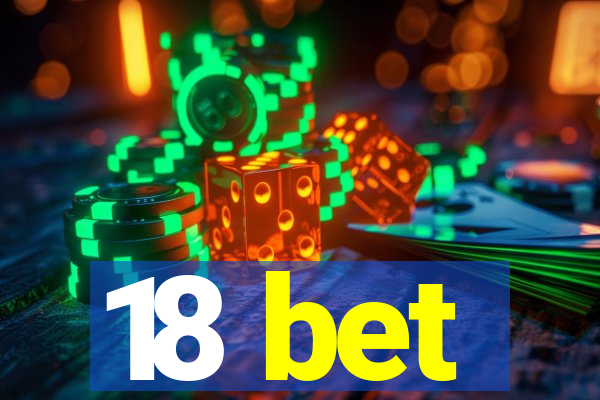 18 bet