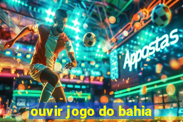 ouvir jogo do bahia