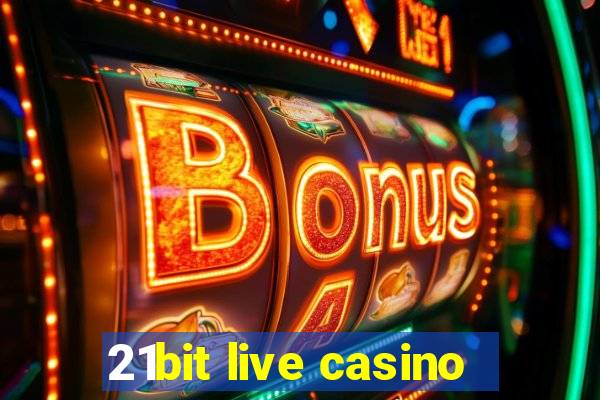 21bit live casino