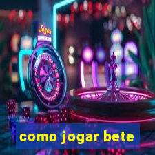 como jogar bete