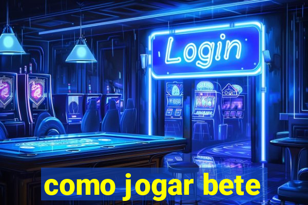 como jogar bete