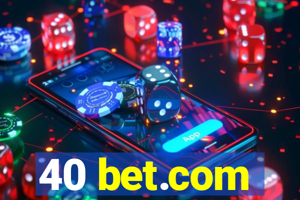 40 bet.com