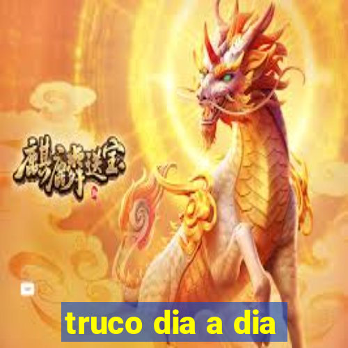 truco dia a dia