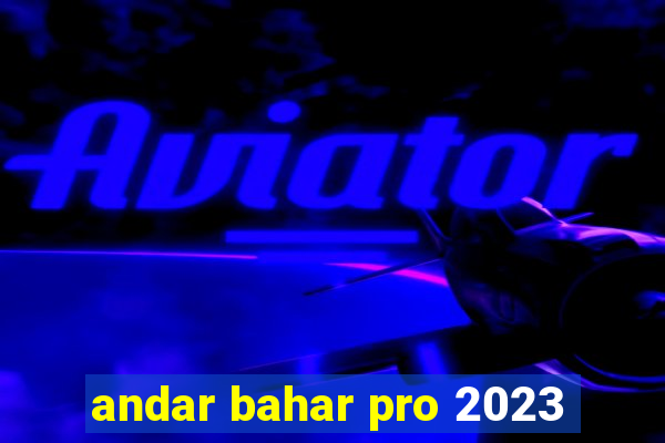 andar bahar pro 2023