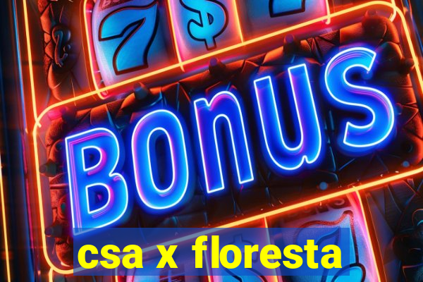 csa x floresta