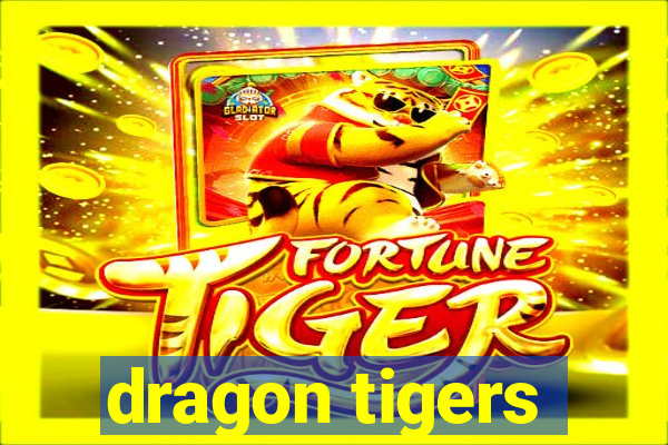 dragon tigers