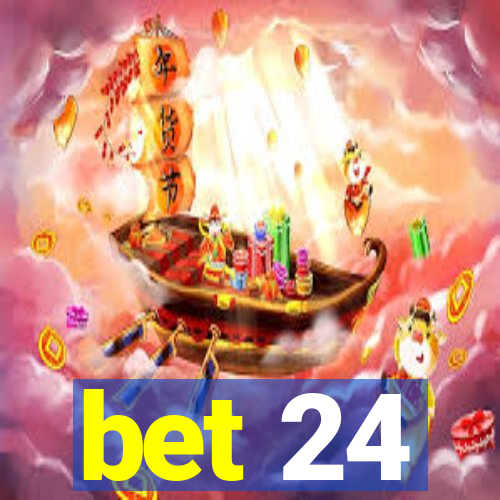 bet 24