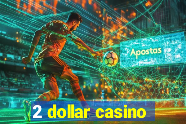 2 dollar casino