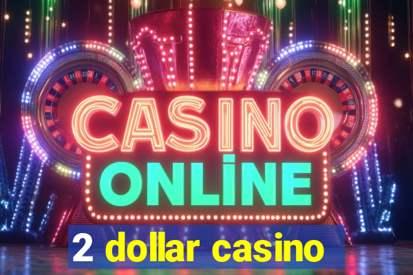 2 dollar casino