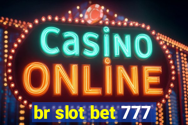 br slot bet 777