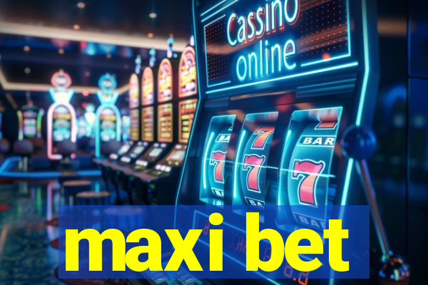 maxi bet